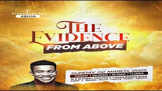 THE EVIDENCE FROM ABOVE  SUNDAY SERVICE  2ND MARCH 2025 [upl. by Uliram]