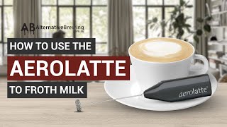 How To Use the AeroLatte To Froth Milk [upl. by Debee489]