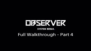 Observer System Redux Full Walkthrough  Part 4 PS4PS5 [upl. by Ahsita775]