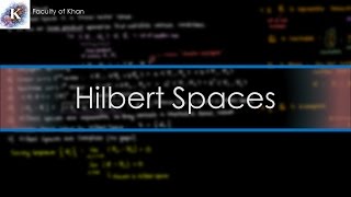 An Introduction to Hilbert Spaces [upl. by Ostraw627]