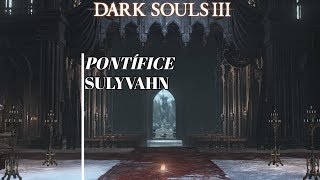 DARK SOULS III Pontífice Sulyvahn Mercenario [upl. by Belak]