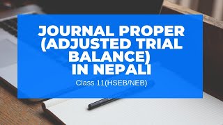 Journal Proper Adjusted Trial Balance in Nepali  Grade 11  AccountancyHSEBNEB [upl. by Palladin]