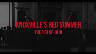 Knoxvilles Red Summer The Riot of 1919 [upl. by Airreis]