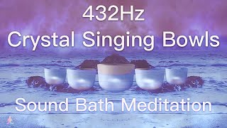 432Hz Crystal Singing Bowls Sound Bath  Relaxing Waves  Deep Healing Meditation Music [upl. by Daven748]