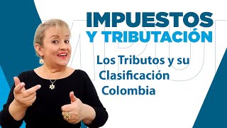 148 Los Tributos y su ClasificaciónColombia  ElsaMaraContable [upl. by Nnep]