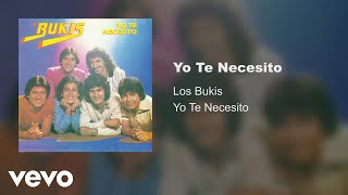 Los Bukis  Yo Te Necesito Audio [upl. by Han]