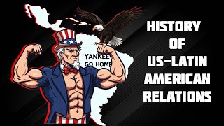 Brief History of USLatin American Relations [upl. by Anilag593]