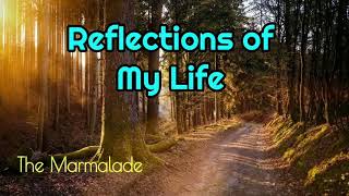 Reflection of My Life  Marmalade lyrics [upl. by Nylhtac]