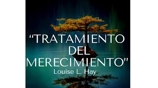 TRATAMIENTO DEL MERECIMIENTOLouise L HayRETO DE 21 DÍAS [upl. by Ahsino843]