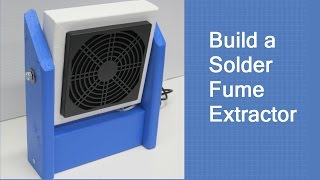 Build a Solder Fume Extractor [upl. by Ahseele]