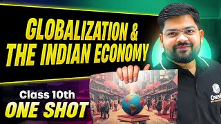 GLOBALIZATION AND THE INDIAN ECONOMY in 1 Shot Full Chapter Theory  PYQs  Class 10th Board CBSE [upl. by Ailecnarf]