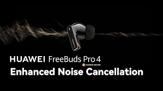 HUAWEI FreeBuds Pro 4  Enhanced Noise Cancellation [upl. by Ahsienod]