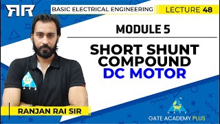 Basic Electrical Engineering  Module 5  Short Shunt Compound DC Motor  Lecture 48 [upl. by Latrena]