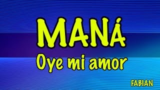 Maná  Oye Mi Amor Karaoke [upl. by Elli552]