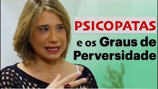 PSICOPATAS E OS GRAUS DE PERVERSIDADE  ANA BEATRIZ [upl. by Quentin19]