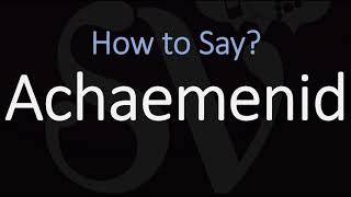 How to Pronounce Achaemenid CORRECTLY [upl. by Solly]