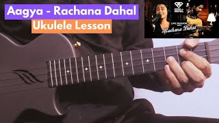 Aagya  Rachana Dahal  Ukulele Lesson [upl. by Enilrek]