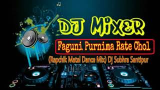 Faguni Purnima Rate Chol Rapchik Matal Dance Mix Dj Subhra Santipur [upl. by Lokcin]