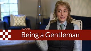 Being a Gentleman  a Womans Perspective [upl. by Circosta249]