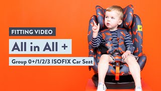 Cosatto All in All  Car Seat Fitting Video [upl. by Tonina427]