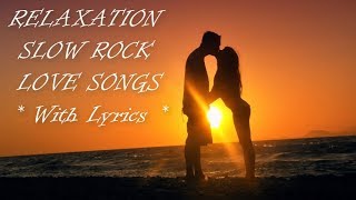 Best Relaxing Hits Slow Rock Love Songs With Lyrics Video [upl. by Avilla903]