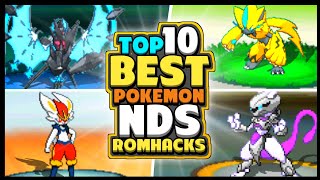 TOP 10 BEST POKEMON NDS ROM HACKS OF THE YEAR WITH MEGA EVOLUTIONS GALAR POKEMON AND MORE [upl. by Ennaecarg863]