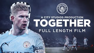 TOGETHER  FULL FEATURE FILM  Closer than ever to Man City [upl. by Shaff]