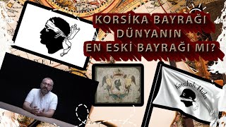 KORSİKA BAYRAĞI DÜNYANIN EN ESKİ BAYRAĞI MI [upl. by Hedberg]