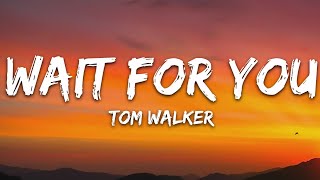 Tom Walker  Wait for You Lyrics [upl. by Kahle309]