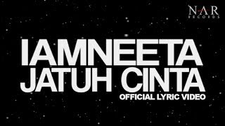 iamNEETA  Jatuh Cinta Official Lyric Video [upl. by Nevag286]