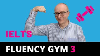 IELTS Speaking Improve Your Fluency 3  Fluency Gym [upl. by Mellins]