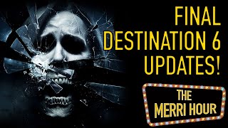 New Final Destination 6 Story Details  The Merri Hour [upl. by Ettedo]