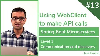 13 Using WebClient to make API calls  Spring Boot Microservices Level 1 [upl. by Naryb]