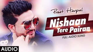 Nishaan Tere Pairan  Preet Harpal  Honey Singh  Latest Punjabi Sad Songs 2016 [upl. by Lillis]