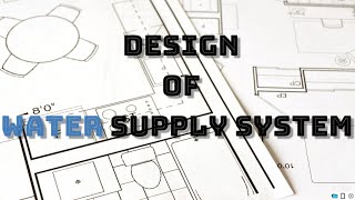 How to Design Water Supply System  Part I [upl. by Larine]