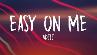 Adele  Easy On Me Lyrics [upl. by Ephrayim]