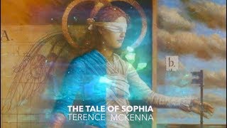 Terence McKenna  The Tale Of Sophia [upl. by Krawczyk907]