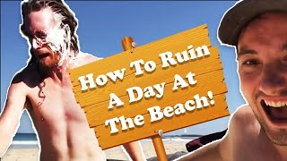 How To Ruin A Day At The Beach [upl. by Aisayn]