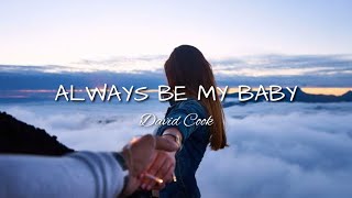 Always Be My Baby  David Cook Lyrics [upl. by Ecienal]