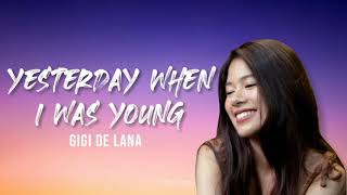 Yesterday When I Was Young Lyrics  Cover by Gigi De Lana [upl. by Aneeles]