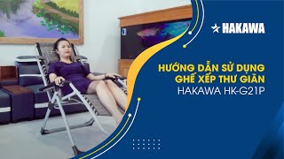 Hướng dẫn sử dụng ghế xếp thư giãn hạng sang Hakawa HKG21P [upl. by Gerge181]