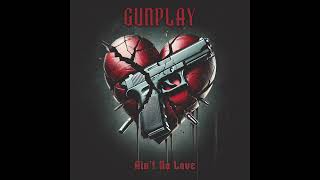 Gunplay  Aint No Love AUDIO [upl. by Benenson]