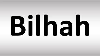 How to Pronounce Bilhah BIBLE [upl. by Akenal]