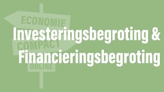 Investeringsbegroting amp Financieringsbegroting Economie Compact Online [upl. by Ynafets167]