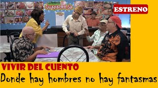 Vivir del Cuento DONDE HAY HOMBRES NO HAY FANTASMAS Estreno 17 febrero 2020 [upl. by Labaw]