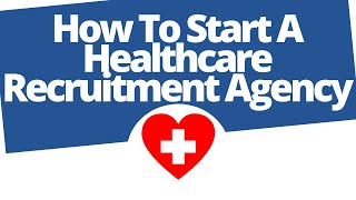 How to start a healthcare recruitment agency [upl. by Anastas251]