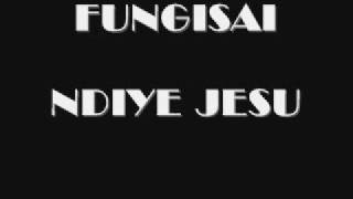 Fungisai  Ndiye Jesu [upl. by Sul]