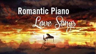 Top 20 Romantic Piano Love Songs  Relaxing Piano Music [upl. by Esaj512]