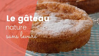 La recette du gâteau nature sans levure [upl. by Meadows]