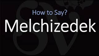 How to Pronounce Melchizedek CORRECTLY [upl. by Rayham295]